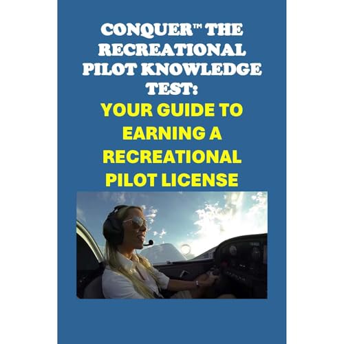 Conquer the Recreational Pilot Knowledge Test: Your Guide to Earning a Recreational Pilot License by Philip Martin McCaulay