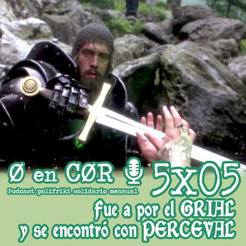 Cero en Cordura 5X05: Fue a por el Grial y se encontró con Perceval by Unknown