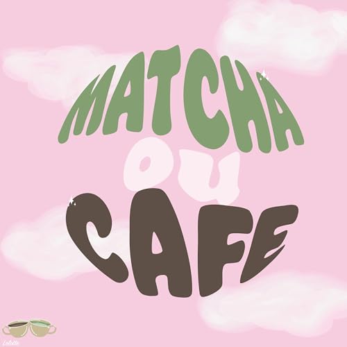 MATCHA OU CAFÉ by Loren 
