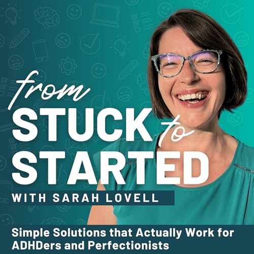From Stuck to Started: Executive Function & ADHD Coaching to Take Action by Sarah Lovell - Executive Function & ADHD Coach