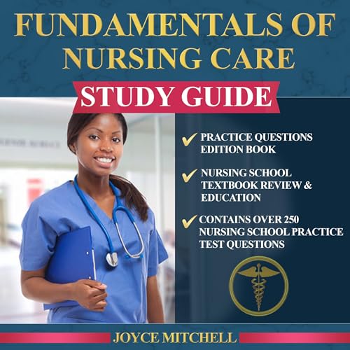 Fundamentals of Nursing Care Study Guide Book (Practice Questions Edition) by Joyce Mitchell