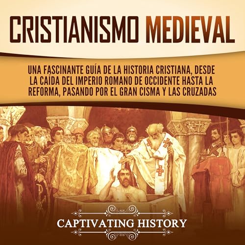 Cristianismo medieval [Medieval Christianity] by Captivating History
