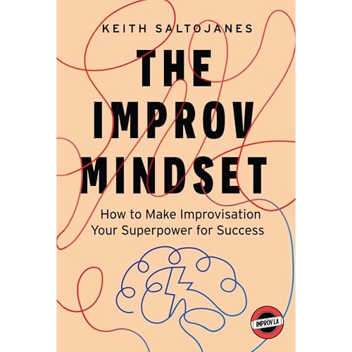 The Improv Mindset by Keith Saltojanes