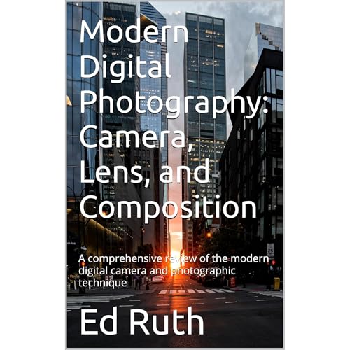 Modern Digital Photography: Camera, Lens, and Composition