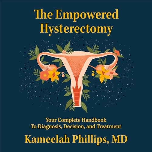 The Empowered Hysterectomy by Kameelah Phillips