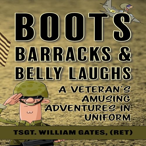 Boots, Barrack, and Belly Laughs by William (Bill) Gates