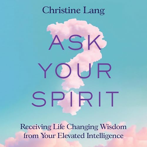 Ask Your Spirit by Christine Lang