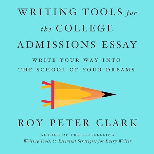 Writing Tools for the College Admissions Essay
