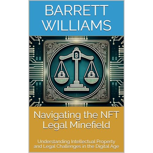 Navigating the NFT Legal Minefield by Barrett Williams