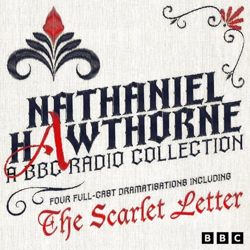 Nathaniel Hawthorne: A BBC Radio Collection