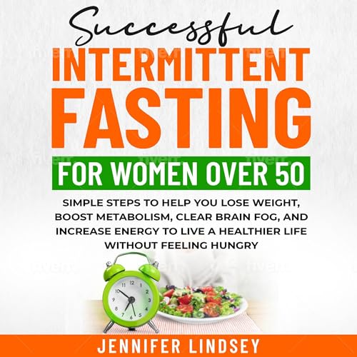 Successful Intermittent Fasting for Women over 50