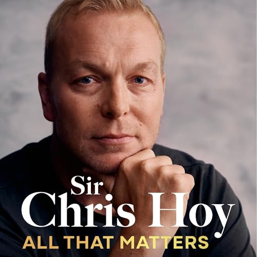 All That Matters by Sir Chris Hoy