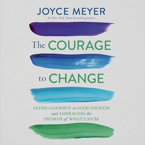 The Courage to Change by Joyce Meyer