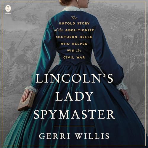 Lincoln’s Lady Spymaster by Gerri Willis