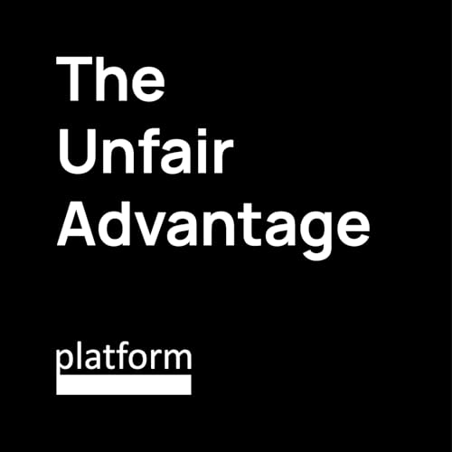 The Unfair Advantage by Platform