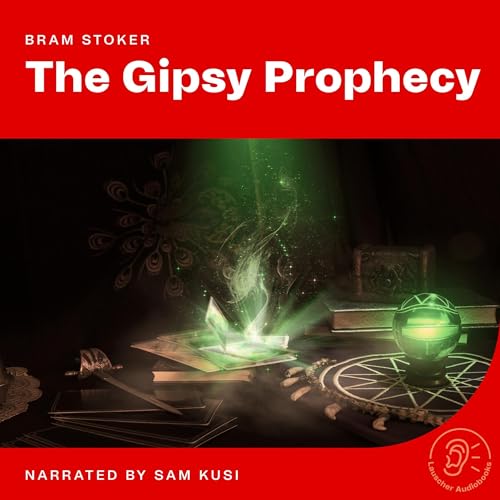 The Gipsy Prophecy by Bram Stoker