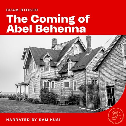 The Coming of Abel Behenna by Bram Stoker
