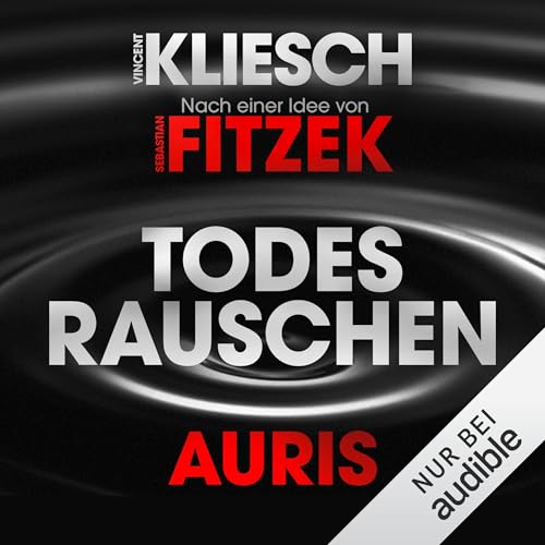 Todesrauschen - Auris. Nach einer Idee von Sebastian Fitzek
