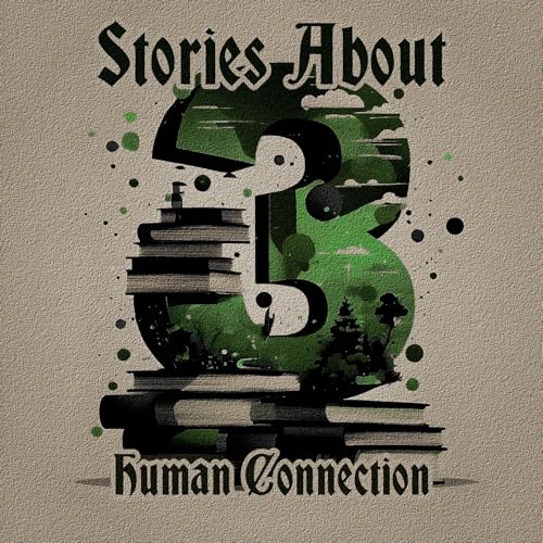 3 Stories About - Human Connection