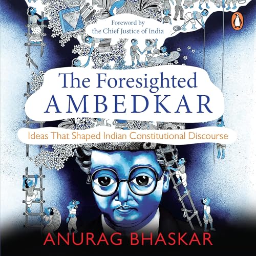 The Foresighted Ambedkar by Anurag Bhaskar