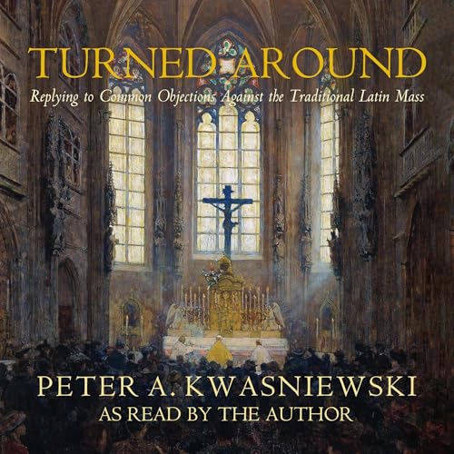 Turned Around by Peter Kwasniewski