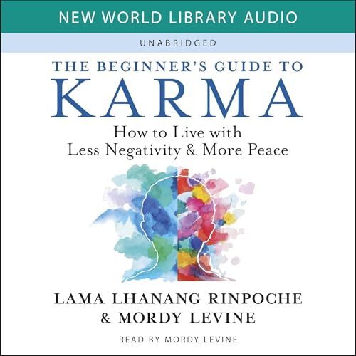 The Beginner’s Guide to Karma by Lama Lhanang Rinpoche