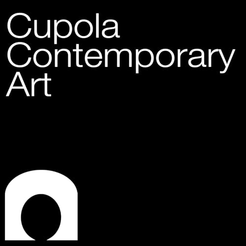 Cupola Contemporary Art Podcast by Cupola Contempoary Art