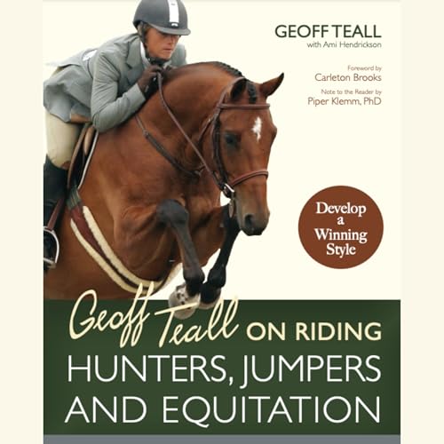 Geoff Teall on Riding Hunters, Jumpers and Equitation by Geoff Teall