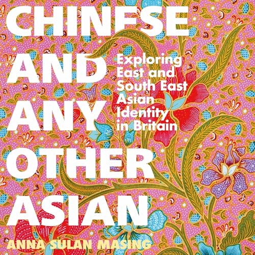 Chinese and Any Other Asian by Anna Sulan Masing