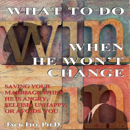 What to Do When He Won't Change