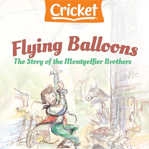 Flying Balloons: The Story of the Montgolfier Brothers