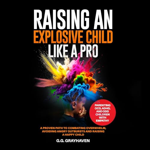 Raising an Explosive Child Like a Pro