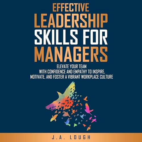 Effective Leadership Skills for Managers by J.A. Lough