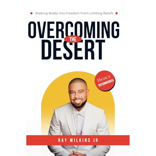 Overcoming the Desert by Ray Wilkins Jr