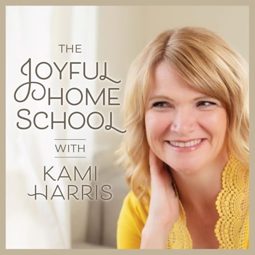 The Joyful Homeschool by Kami Harris