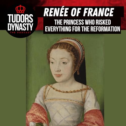 The Princess Who Risked Everything for the Reformation: Renée of France by Unknown