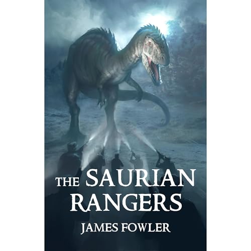 The Saurian Rangers by James Fowler