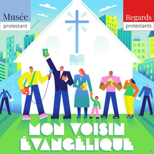 Mon voisin Évangélique - Documentaire, enquête historique - Regards protestants