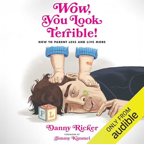 Wow, You Look Terrible! by Danny Ricker