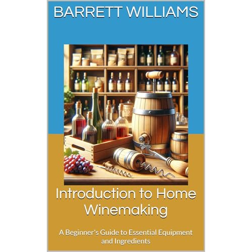 Introduction to Home Winemaking by Barrett Williams