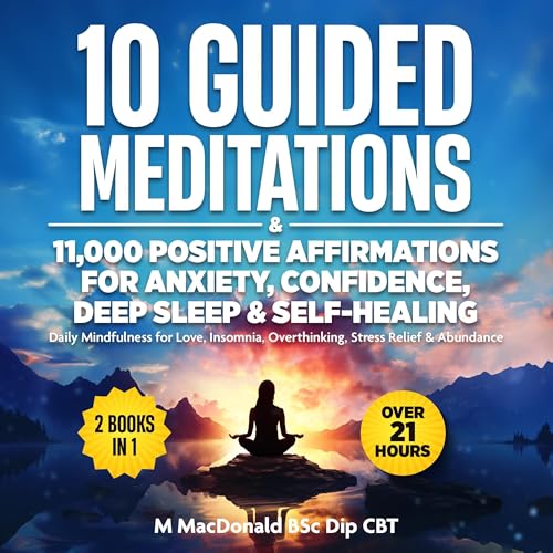 10 Guided Meditations & 11,000 Positive Affirmations for Anxiety, Confidence, Deep Sleep & Self Healing
