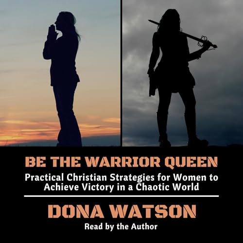 Be the Warrior Queen by Dona Watson