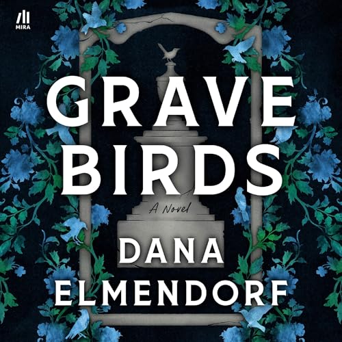 Grave Birds by Dana Elmendorf