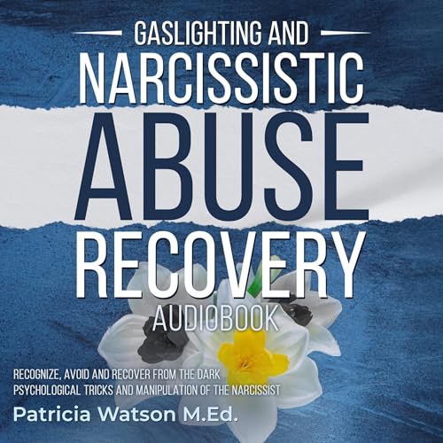 Gaslighting and Narcissistic Abuse Recovery by Patricia Watson MEd