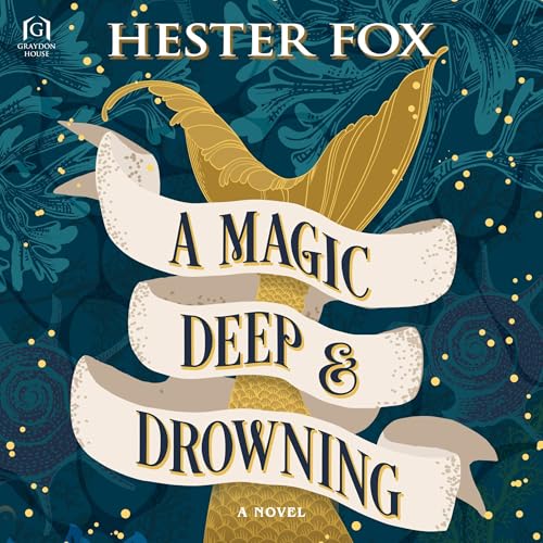 A Magic Deep and Drowning by Hester Fox