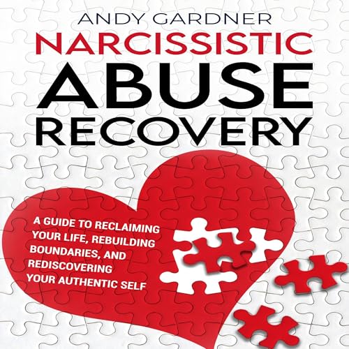 Narcissistic Abuse Recovery by Andy Gardner