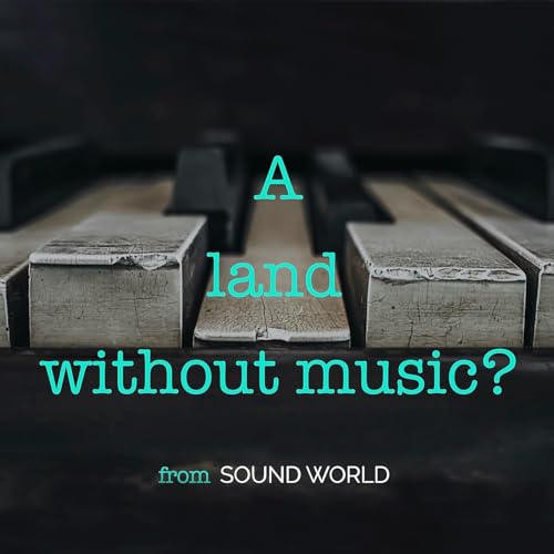 A land without music? by Sound World