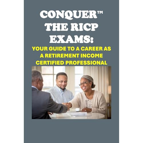 Conquer the RICP Exams: Your Guide to a Career as a Retirement Income Certified Professional