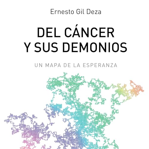 Del cáncer y sus demonios by Ernesto Gil Deza