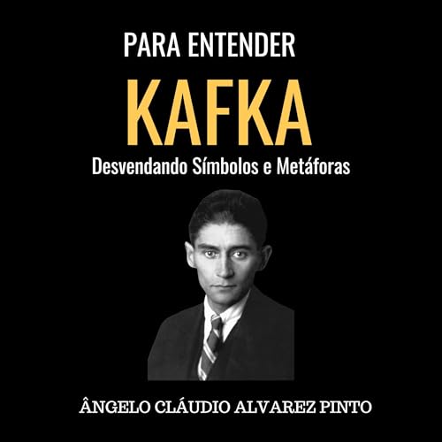Para Entender Kafka - Desvendando Símbolos e Metáforas by Ângelo Cláudio Alvarez Pinto
